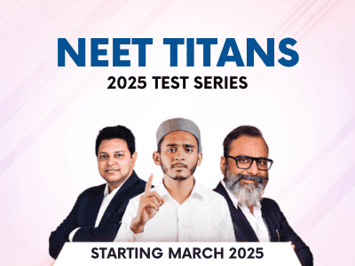 NEET TITANS TEST SERIES 2025 - Your Ultimate NEET Prep Partner!