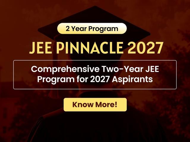 JEE Pinnacle 2027 - 2 Year Program